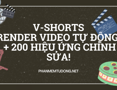  Render Video Tự Động Cực Nhanh + 200 Hiệu Ứng Chỉnh Sửa!